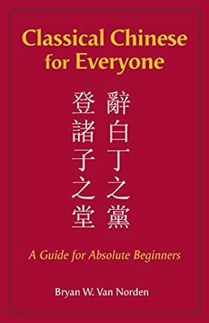 Seller image for Classical Chinese for Everyone : A Guide for Absolute Beginners for sale by Pieuler Store