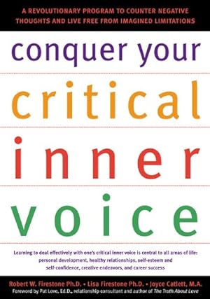 Seller image for Conquer Your Critical Inner Voice: A Revolutionary Program to Counter Negative Thoughts and Live Free from Imagined Limitations for sale by Pieuler Store