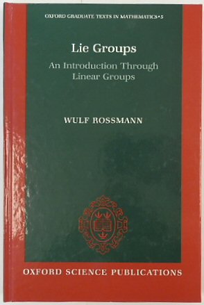 Lie Groups: An Introduction Through Linear Groups (Oxford Graduate Texts in Mathematics, 5)