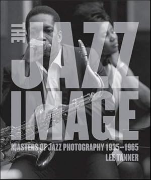 Imagen del vendedor de The Jazz Image: Masters of Jazz Photography a la venta por Pieuler Store