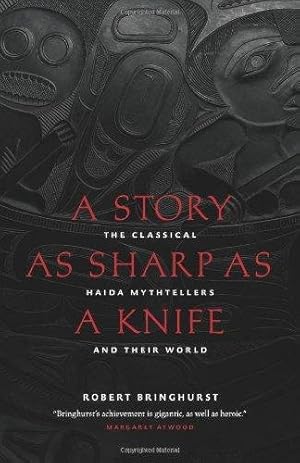 Seller image for A Story as Sharp as a Knife: The Classical Haida Mythtellers and Their World (Masterworks of the Classical Haida Mythtellers) for sale by Pieuler Store