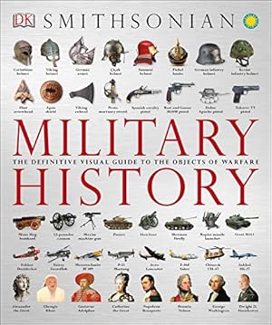 Bild des Verkufers fr Military History: The Definitive Visual Guide to the Objects of Warfare zum Verkauf von Pieuler Store