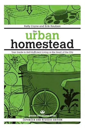 Seller image for The Urban Homestead (Expanded & Revised Edition): Your Guide to Self-Sufficient Living in the Heart of the City (Process Self-reliance Series) for sale by Pieuler Store
