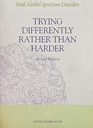 Seller image for Trying Differently Rather Than Harder: Fetal Alcohol Spectrum Disorders for sale by Pieuler Store