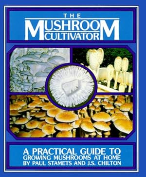 Imagen del vendedor de The Mushroom Cultivator: A Practical Guide to Growing Mushrooms at Home a la venta por Pieuler Store