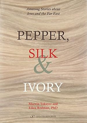 Seller image for Pepper, Silk & Ivory: Amazing Stories about Jews and the Far East for sale by Pieuler Store
