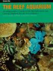 Seller image for The Reef Aquarium: A Comprehensive Guide to the Identification and Care of Tropical Marine Invertebrates for sale by Pieuler Store