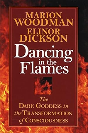 Immagine del venditore per Dancing in the Flames : The Dark Goddess in the Transformation of Consciousness venduto da Pieuler Store