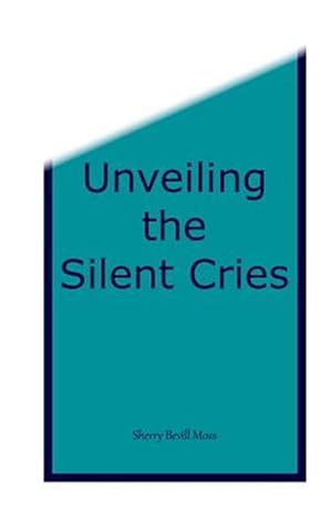 Seller image for Unveiling the Silent Cries for sale by GreatBookPrices