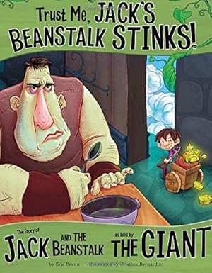 Imagen del vendedor de Trust Me, Jack's Beanstalk Stinks!: The Story of Jack and the Beanstalk as Told by the Giant (The Other Side of the Story) a la venta por Pieuler Store