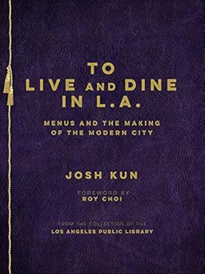 Seller image for To Live and Dine in L.a.: Menus and the Making of the Modern City / from the Collection of the Los Angeles Public Library for sale by Pieuler Store