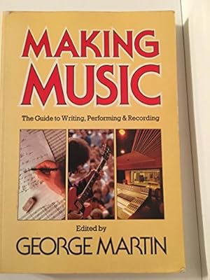 Imagen del vendedor de Making Music: The Guide to Writing, Performing & Recording a la venta por Pieuler Store
