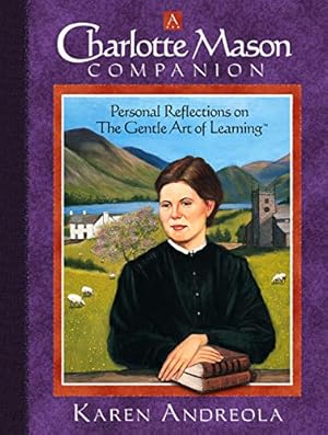 Seller image for A Charlotte Mason Companion: Personal Reflections on the Gentle Art of Learning for sale by Pieuler Store