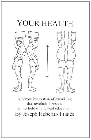 Immagine del venditore per Your Health: A Corrective System of Exercising that Revolutionizes the Entire Field of Physical Education venduto da Pieuler Store