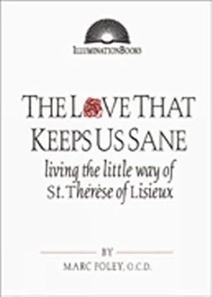 Imagen del vendedor de The Love That Keeps Us Sane: Living the Little Way of St. Therese of Lisieux (Illuminationbooks) a la venta por Pieuler Store