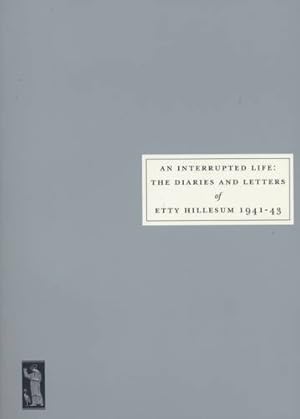 Seller image for An interrupted life the diaries and letters of Etty Hillesum 1941-43 for sale by Pieuler Store