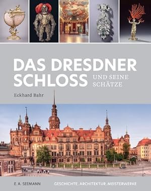 Bild des Verkufers fr Das Dresdner Schloss und seine Schtze : Geschichte. Architektur. Meisterwerke zum Verkauf von AHA-BUCH GmbH