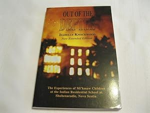 Seller image for Out of the Depths The Experiences of Mi'kmaw Children at the Indian Residential School at Shubenacadie, Nova Scotia for sale by ABC:  Antiques, Books & Collectibles
