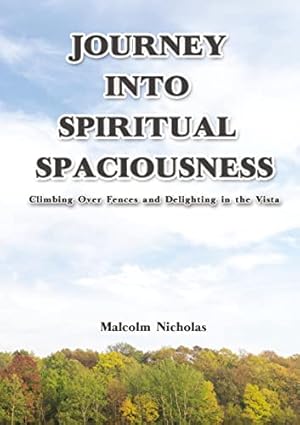 Bild des Verkufers fr Journey into Spiritual Spaciousness: Climbing Over Fences and Delighting in the Vista zum Verkauf von WeBuyBooks