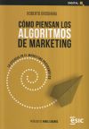 Seller image for CMO PIENSAN LOS ALGORITMOS DE MARKETING: LA EFICACIA EN EL MARKETING PROGRAMTICO for sale by Agapea Libros