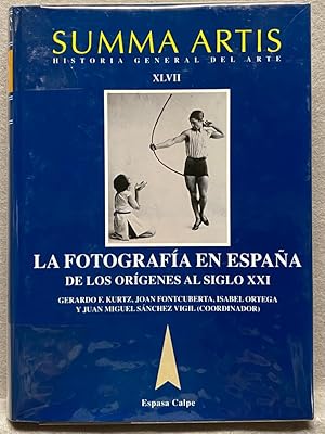 LA FOTOGRAFÍA EN ESPAÑA de los orígenes al siglo XXI. SUMMA ARTIS vol. XLVII.