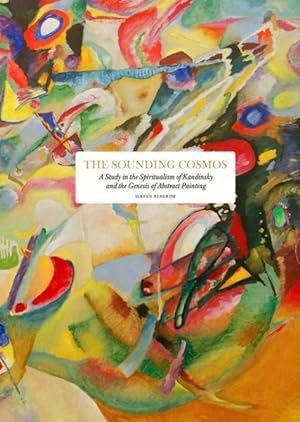 Image du vendeur pour Sounding Cosmos : A Study in the Spiritualism of Kandinsky and the Genesis of Abstract Painting mis en vente par GreatBookPrices