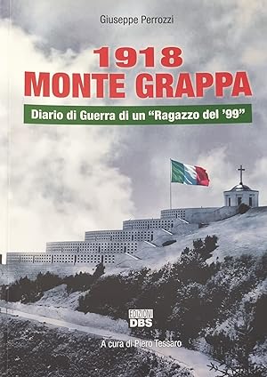 1918 MONTE GRAPPA. DIARIO DI GUERRA DI UN "RAGAZZO DEL '99"