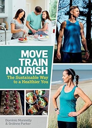 Bild des Verkufers fr Move, Train, Nourish: The Sustainable Way to a Healthier You zum Verkauf von WeBuyBooks