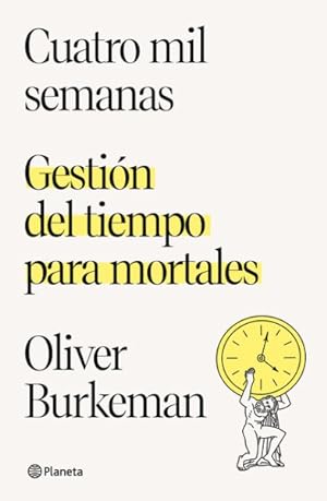 Bild des Verkufers fr Cuatro mil semanas : Gestin Del Tiempo Para Mortales -Language: spanish zum Verkauf von GreatBookPrices