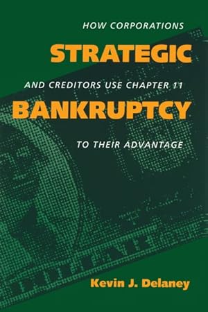 Immagine del venditore per Strategic Bankruptcy : How Corporations and Creditors Use Chapter 11 to Their Advantage venduto da GreatBookPrices