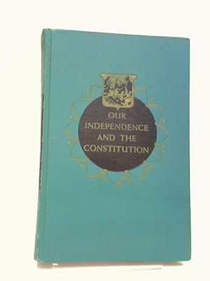 Bild des Verkufers fr Our Independence and the Constitution zum Verkauf von World of Rare Books