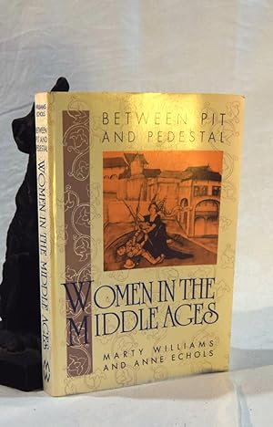 Imagen del vendedor de WOMEN IN THE MIDDLE AGES. Between Pit and Pedestal a la venta por A&F.McIlreavy.Buderim Rare Books