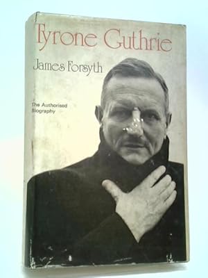 Bild des Verkufers fr Tyrone Guthrie: The Authorized Biography zum Verkauf von World of Rare Books