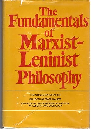 Seller image for The Fundamentals of Marxist-Leninist Philosophy: Historical Materialism, Dialectical Materialism; Criticism of Contemporary Bourgeois Philosophy and Sociology ) for sale by Dorley House Books, Inc.