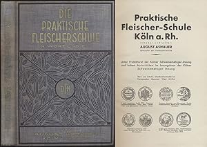 Die praktische Fleischerschule in Wort und Bild. Deutsche Wurst- und Feinwurst-Fabrikation sowie ...