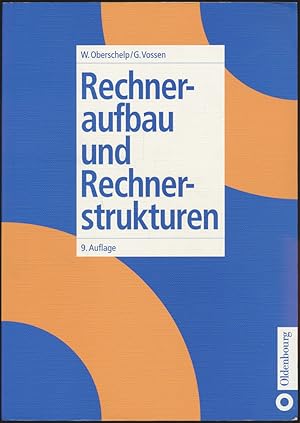 Rechneraufbau und Rechnerstrukturen. Von Prof. Dr. Walter Oberschelp und Prof. Dr. Gottfried Vossen.