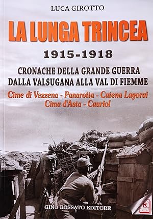 LA LUNGA TRINCEA. 1915 - 1918 CRONACHE DELLA GRANDE GUERRA DALLA VALSUGANA ALLA VAL DI FIEMME. CI...