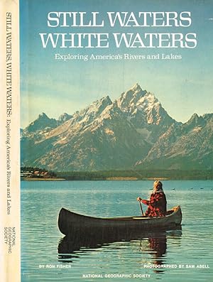 Bild des Verkufers fr Still waters white waters. Exploring america's rivers and lakes zum Verkauf von Biblioteca di Babele