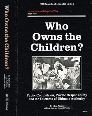 Seller image for Who owns the children? Public compulsion, private responsibility and the dilemma of ultimate authority for sale by Biblioteca di Babele