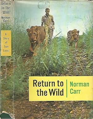 Bild des Verkufers fr Return to the Wild A Story of Two Lions zum Verkauf von Biblioteca di Babele