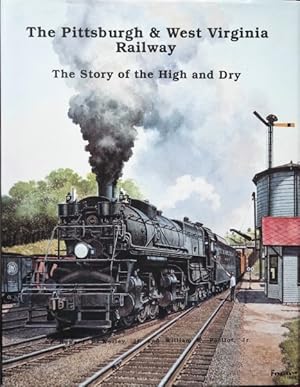 Bild des Verkufers fr The Pittsburgh and West Virginia Railway : The Story of the High and Dry zum Verkauf von Martin Bott Bookdealers Ltd