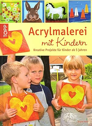 Acrylmalerei mit Kindern: Kreative Projekte für Kinder ab 5 Jahren (inkl. CD)