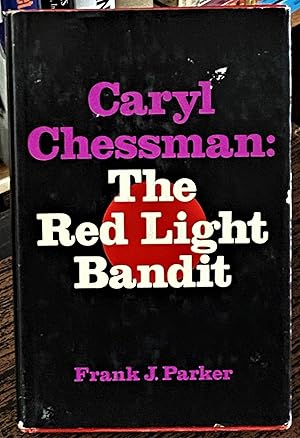 Caryl Chessman: The Red Light Bandit