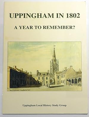 Seller image for Uppingham In 1802. A Year To Remember ? for sale by St Marys Books And Prints