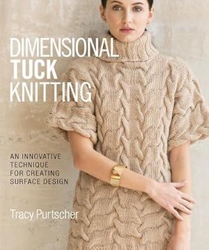 Bild des Verkufers fr Dimensional Tuck Knitting : An Innovative Technique for Creating Surface Tension zum Verkauf von AHA-BUCH GmbH