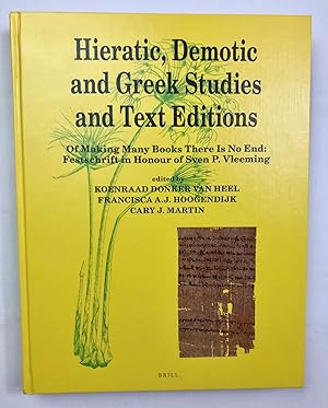 Seller image for Hieratic, Demotic and Greek studies and text editions. Of making many books there is no end. Festschrift in honour of Sven P. Vleeming for sale by Meretseger Books