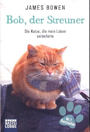 Bob, der Streuner : Die Katze, die mein Leben veränderte ;.