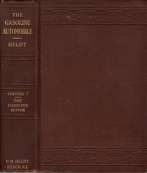 The Gasoline Automobile: It's Design and Construction Volume 1: The Gasoline Motor