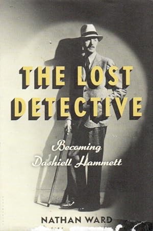 Bild des Verkäufers für The Lost Detective_ Becoming Dashiell Hammett zum Verkauf von San Francisco Book Company