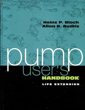 Imagen del vendedor de Pump User's Handbook: Life Extension a la venta por Turgid Tomes